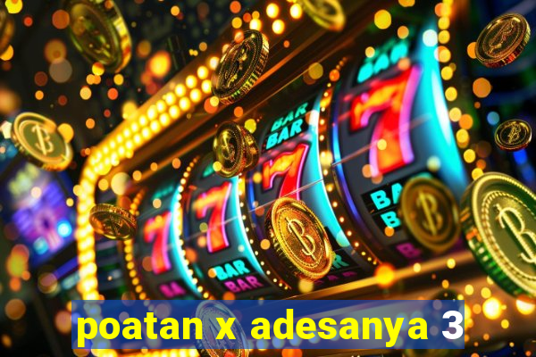 poatan x adesanya 3